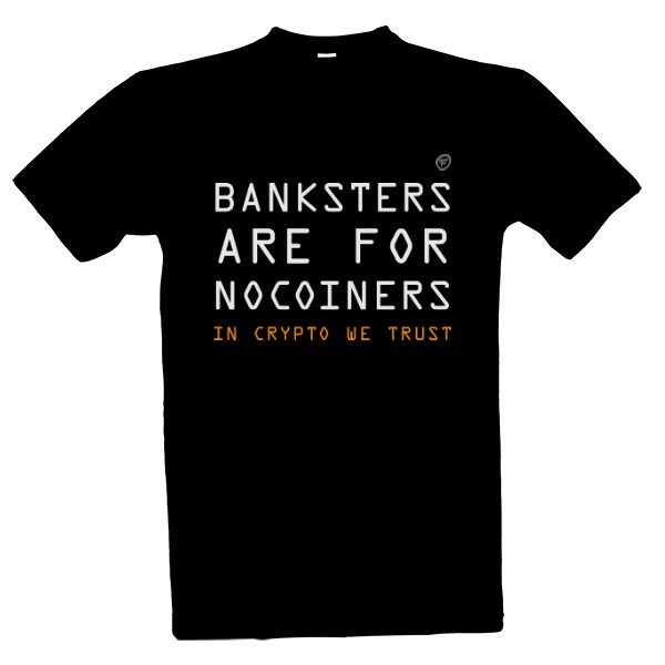 Tričko s potiskem Banksters for nocoiners