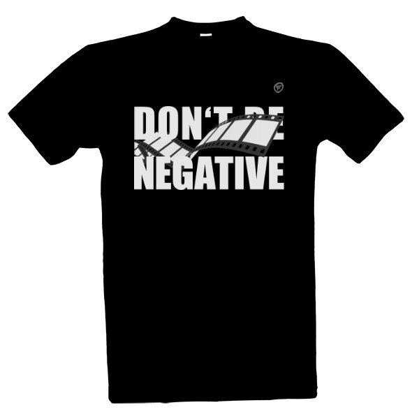 Tričko s potiskem Don't be negative
