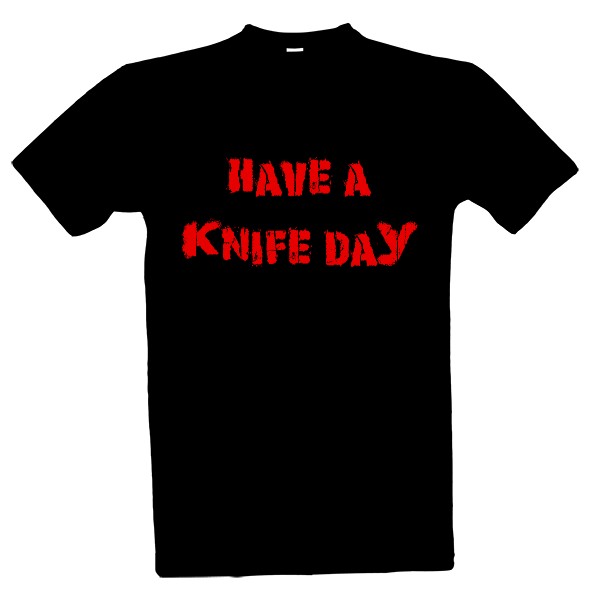 Tričko s potiskem Have a knife day