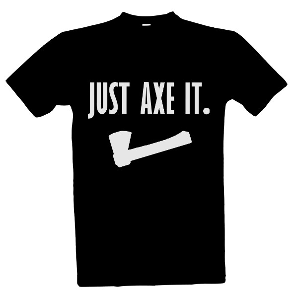 Tričko s potlačou Just axe it