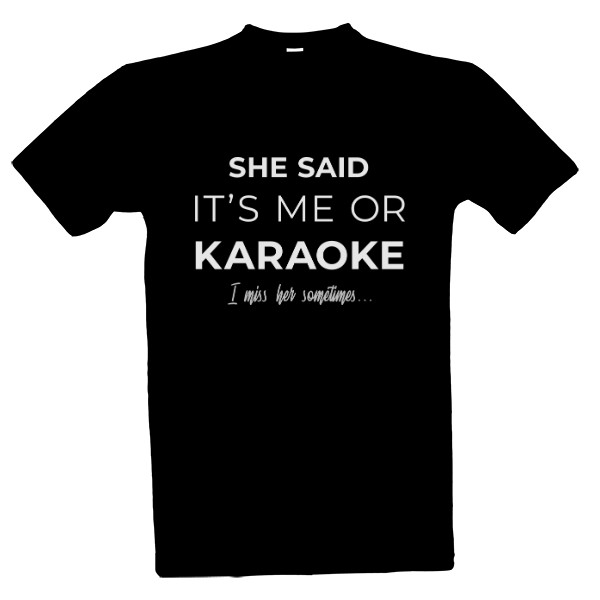 Tričko s potiskem Me or karaoke