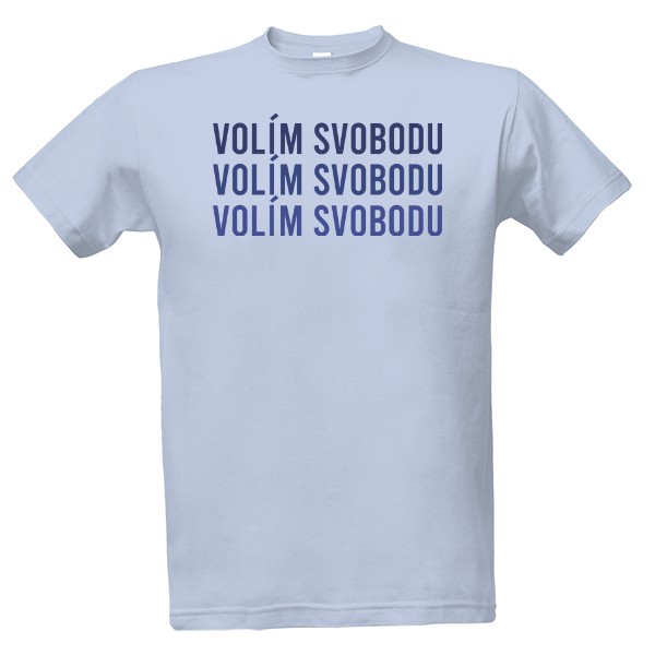 Tričko s potiskem Volím svobodu